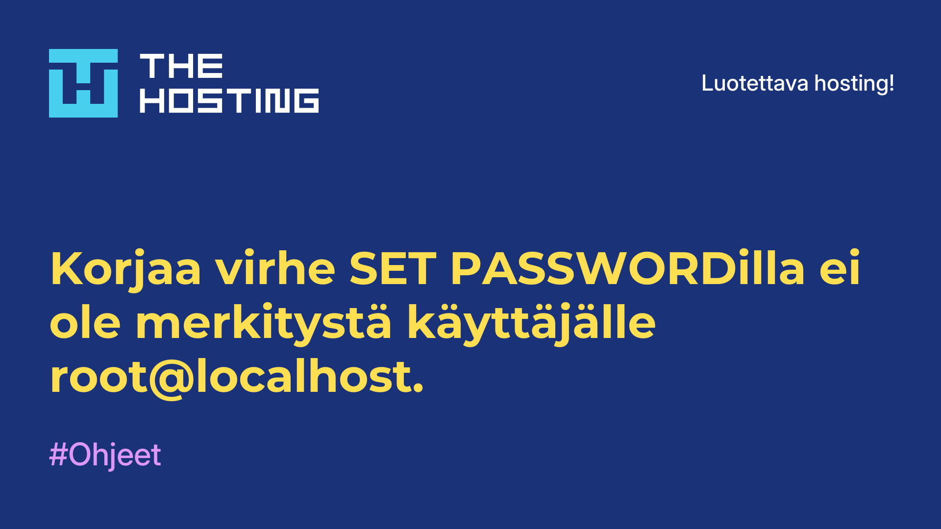 Korjaa virhe SET PASSWORDilla ei ole merkitystä käyttäjälle root@localhost.