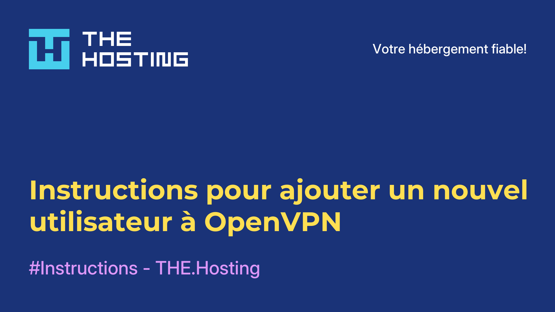 Instructions pour ajouter un nouvel utilisateur à OpenVPN