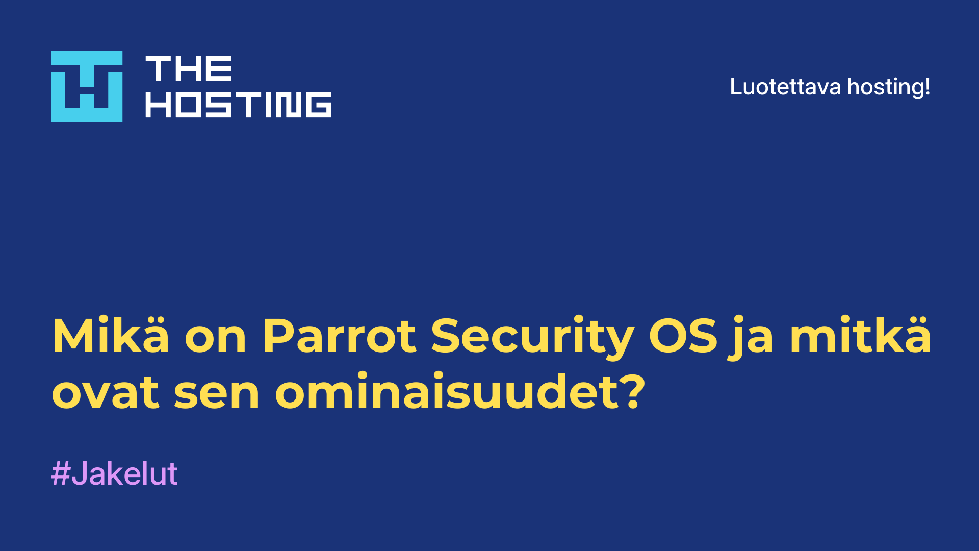 Mikä on Parrot Security OS ja mitkä ovat sen ominaisuudet?