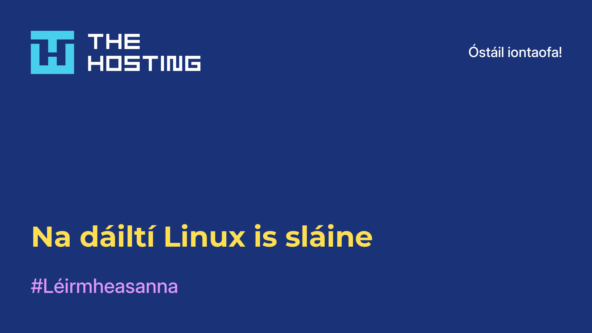 Na dáiltí Linux is sláine