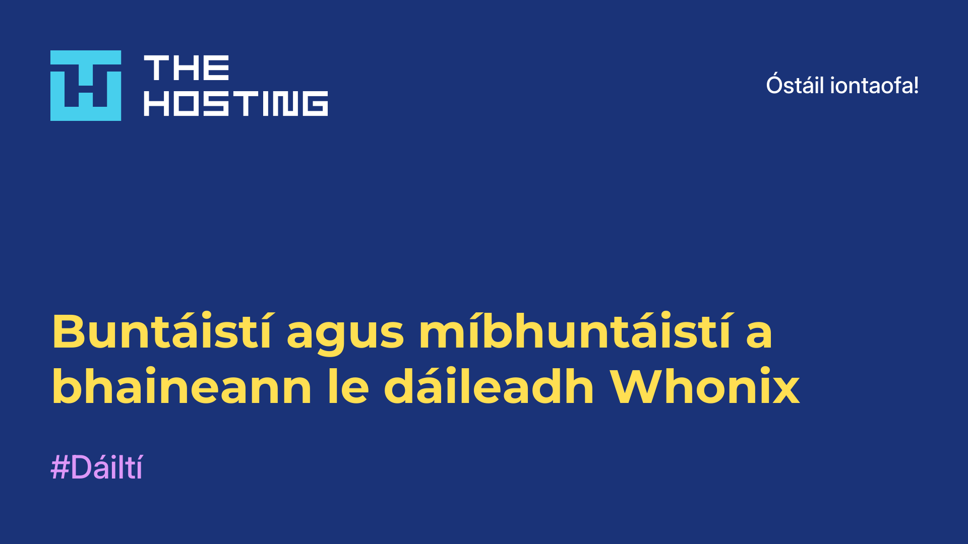 Buntáistí agus míbhuntáistí a bhaineann le dáileadh Whonix
