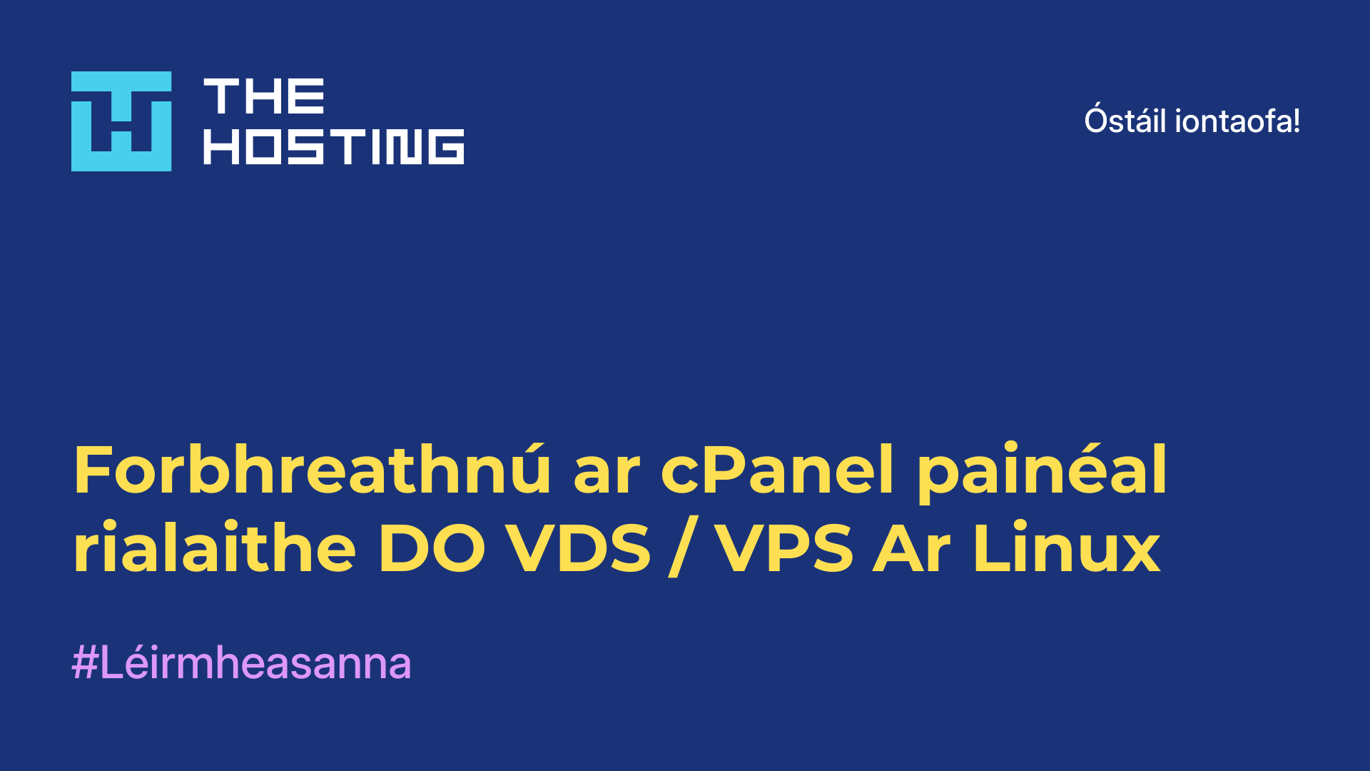Forbhreathnú ar cPanel-painéal rialaithe DO VDS / VPS Ar Linux