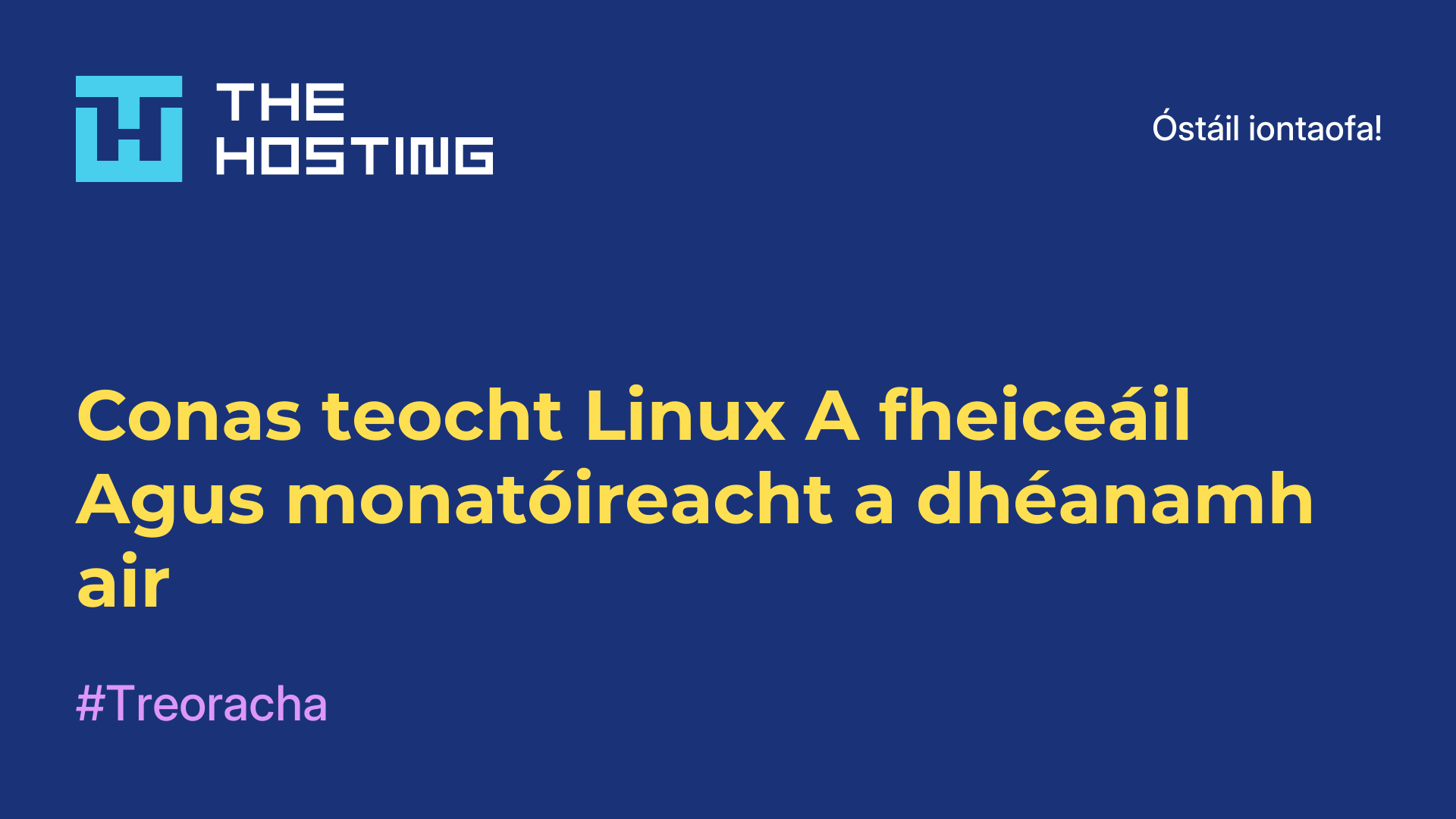 Conas teocht Linux A fheiceáil Agus monatóireacht a dhéanamh air