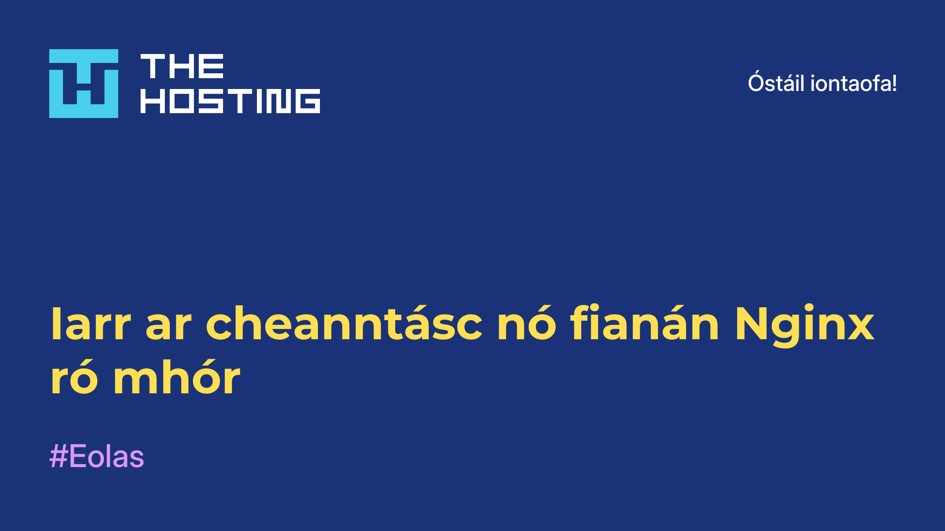 Iarr ar cheanntásc nó fianán Nginx ró-mhór