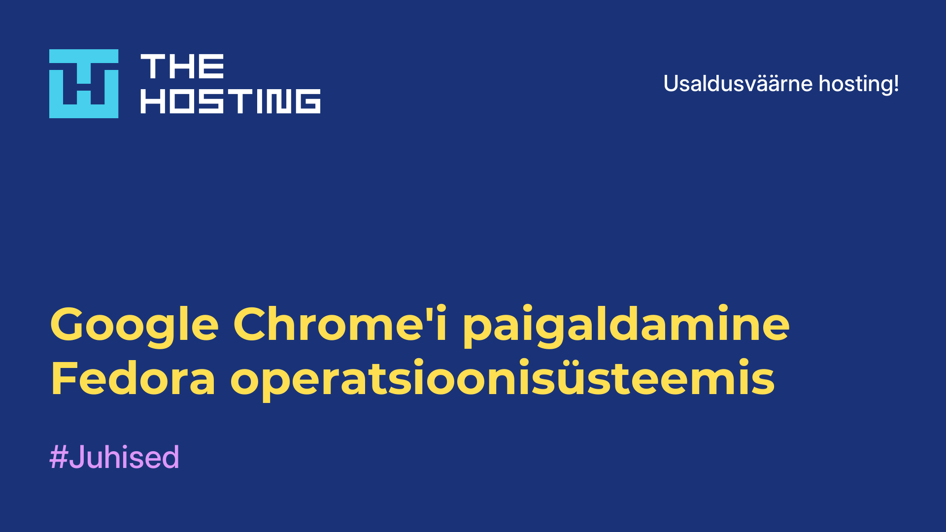 Google Chrome'i paigaldamine Fedora operatsioonisüsteemis