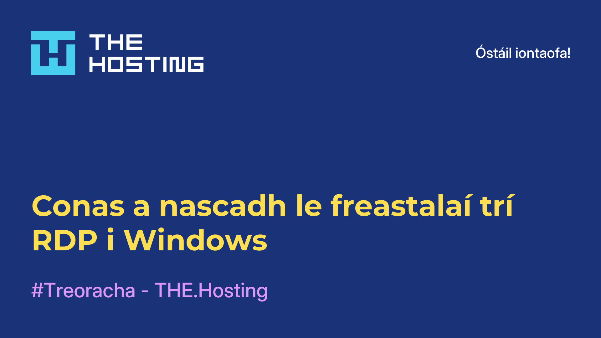 Conas a nascadh le freastalaí trí RDP i Windows