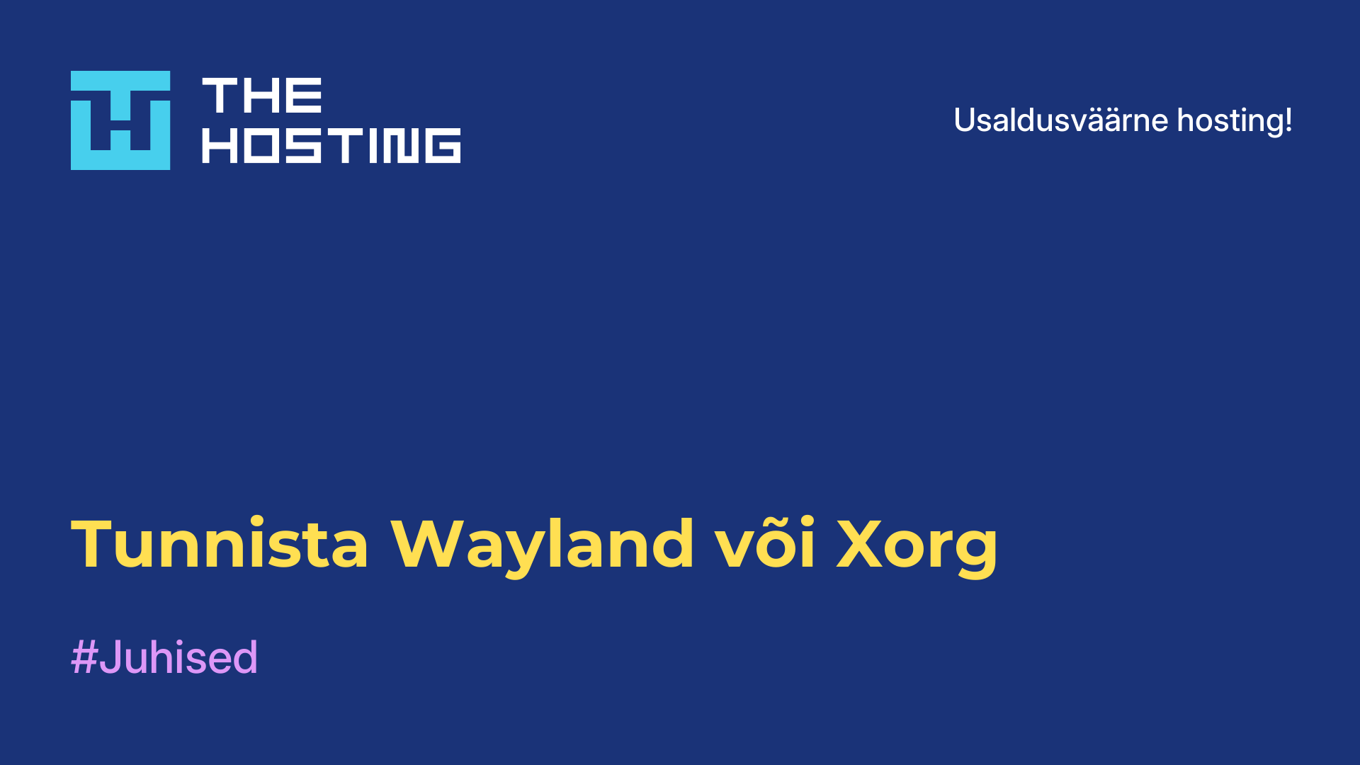 Tunnista Wayland või Xorg