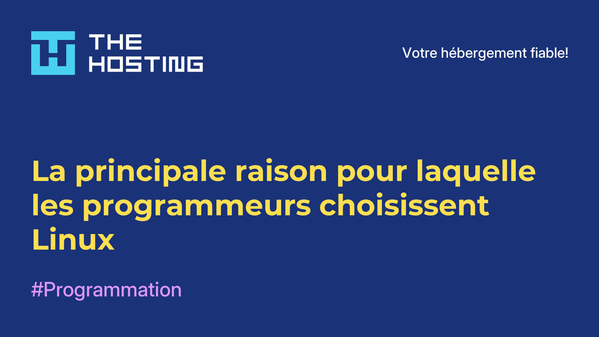 La principale raison pour laquelle les programmeurs choisissent Linux
