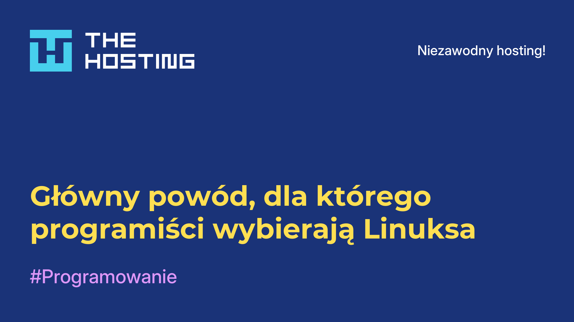 Główny powód, dla którego programiści wybierają Linuksa