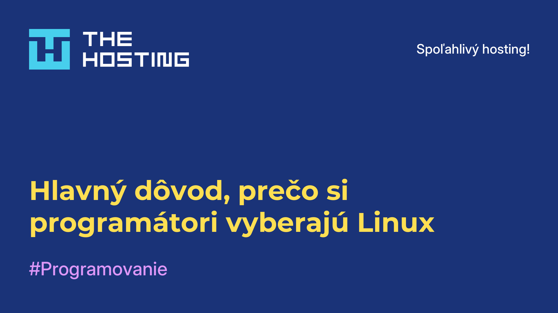 Hlavný dôvod, prečo si programátori vyberajú Linux