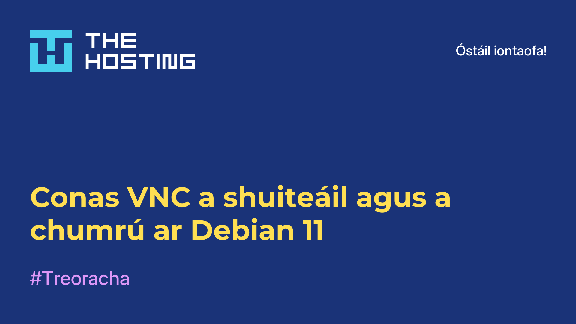 Conas VNC a shuiteáil agus a chumrú ar Debian 11