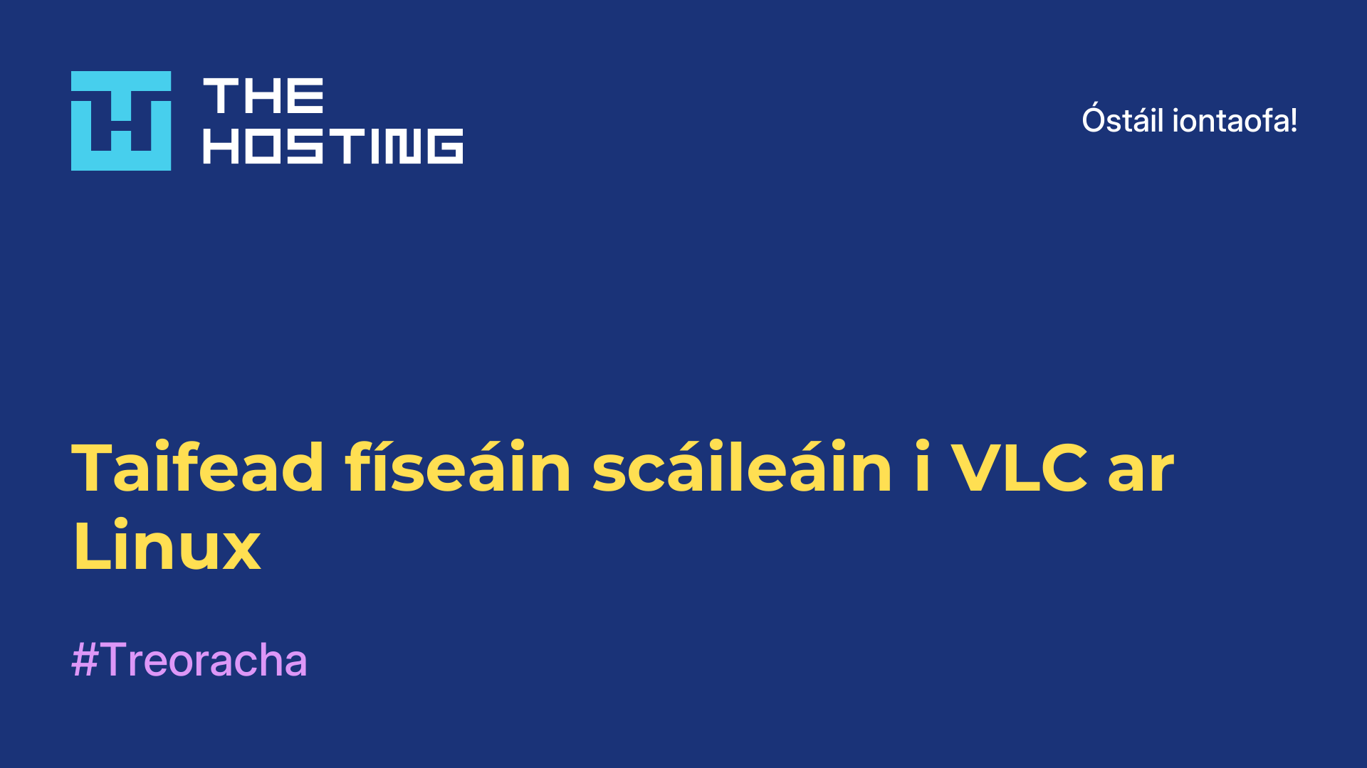 Taifead físeáin scáileáin i VLC ar Linux