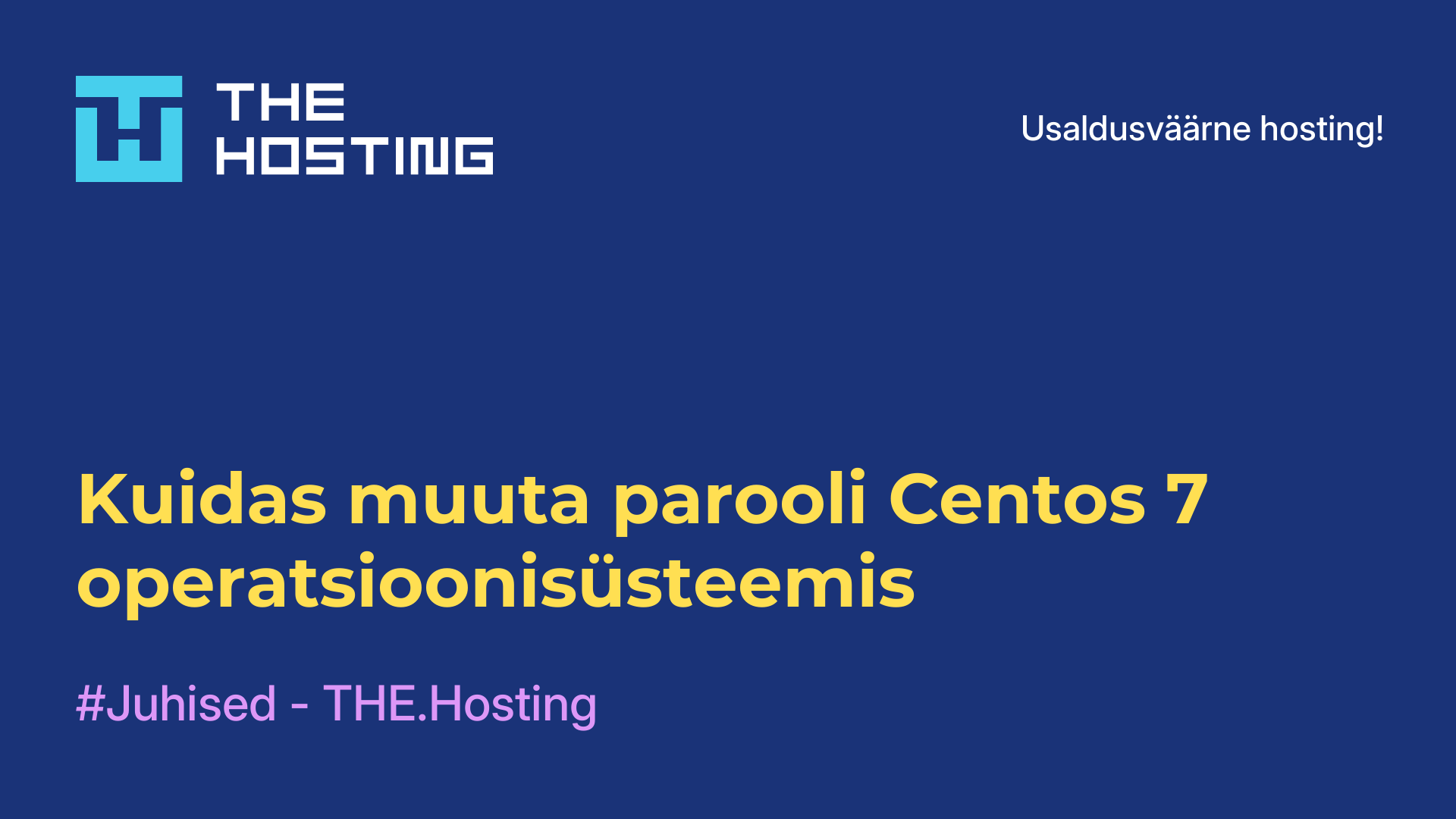 Kuidas muuta parooli Centos 7 operatsioonisüsteemis