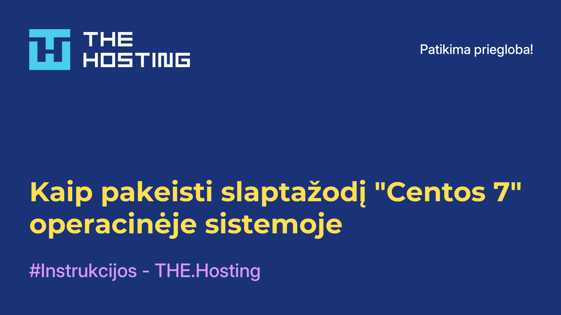 Kaip pakeisti slaptažodį "Centos 7" operacinėje sistemoje