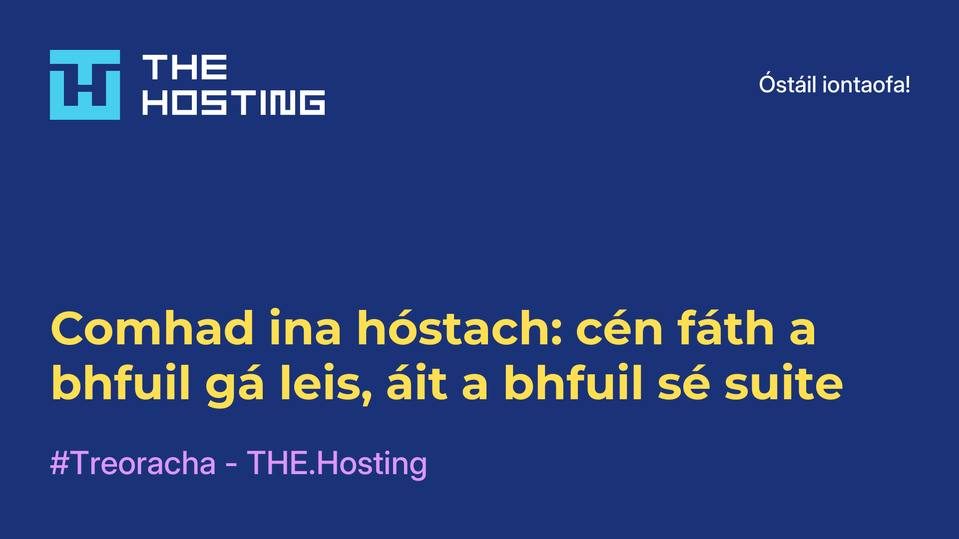Comhad ina hóstach: cén fáth a bhfuil gá leis, áit a bhfuil sé suite