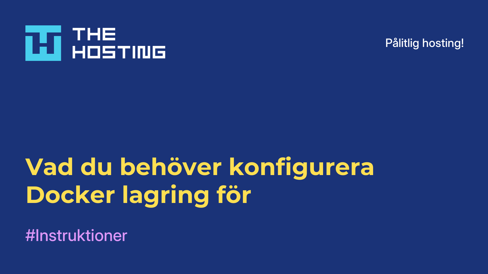 Vad du behöver konfigurera Docker-lagring för