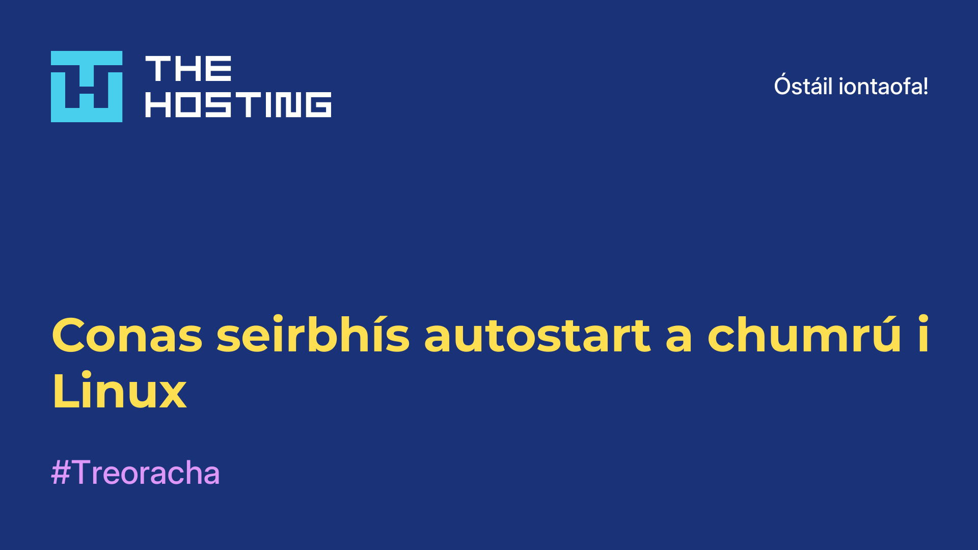 Conas seirbhís autostart a chumrú i Linux