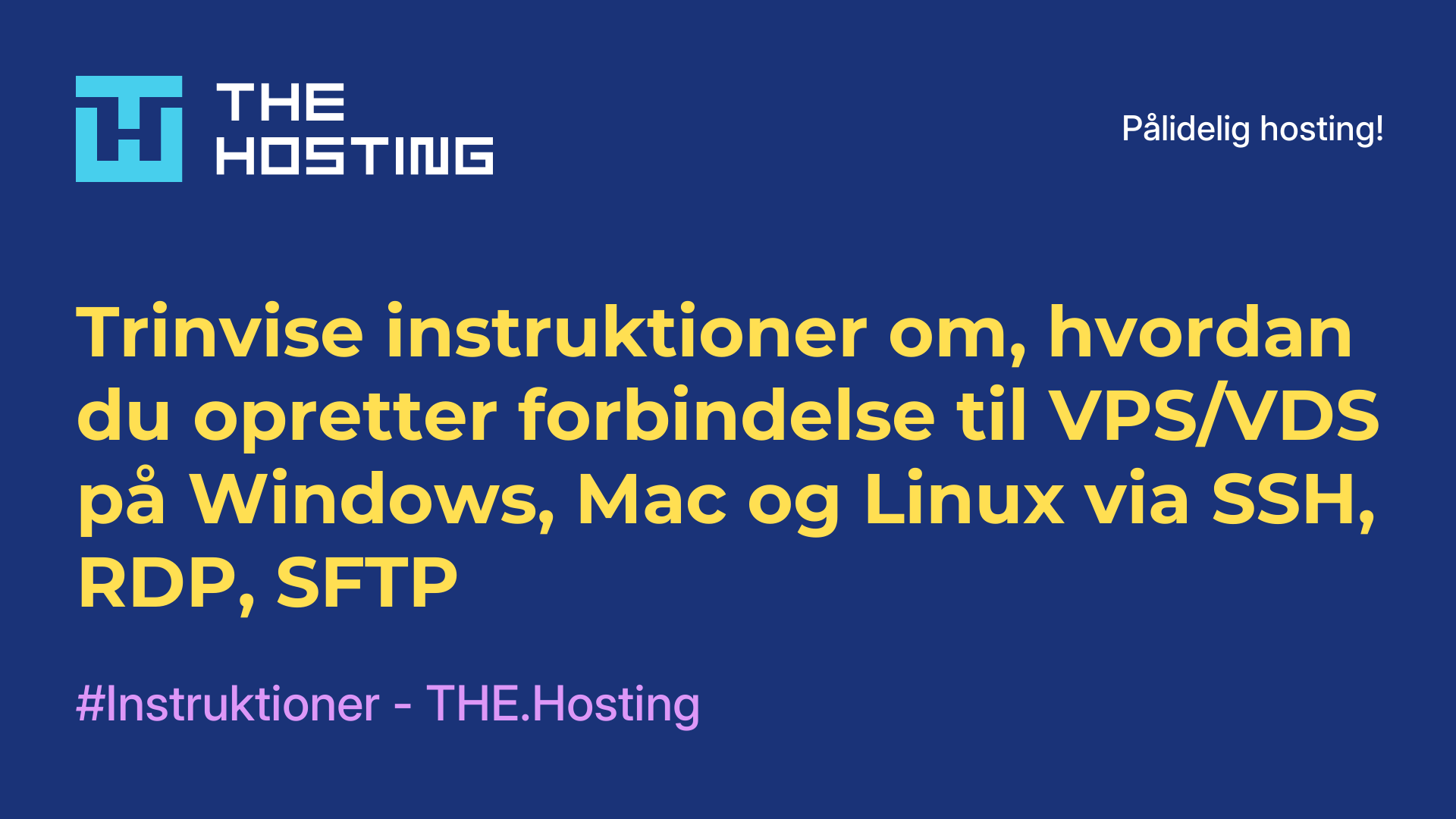 Trinvise instruktioner om, hvordan du opretter forbindelse til VPS/VDS på Windows, Mac og Linux via SSH, RDP, SFTP