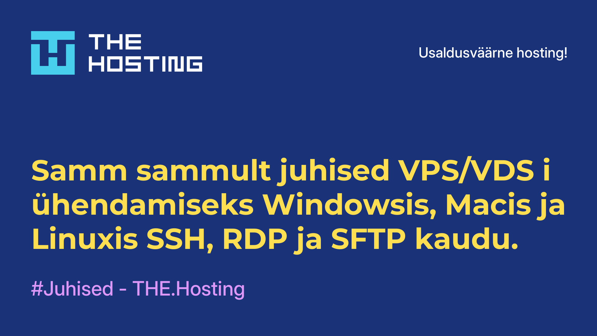 Samm-sammult juhised VPS/VDS-i ühendamiseks Windowsis, Macis ja Linuxis SSH, RDP ja SFTP kaudu.