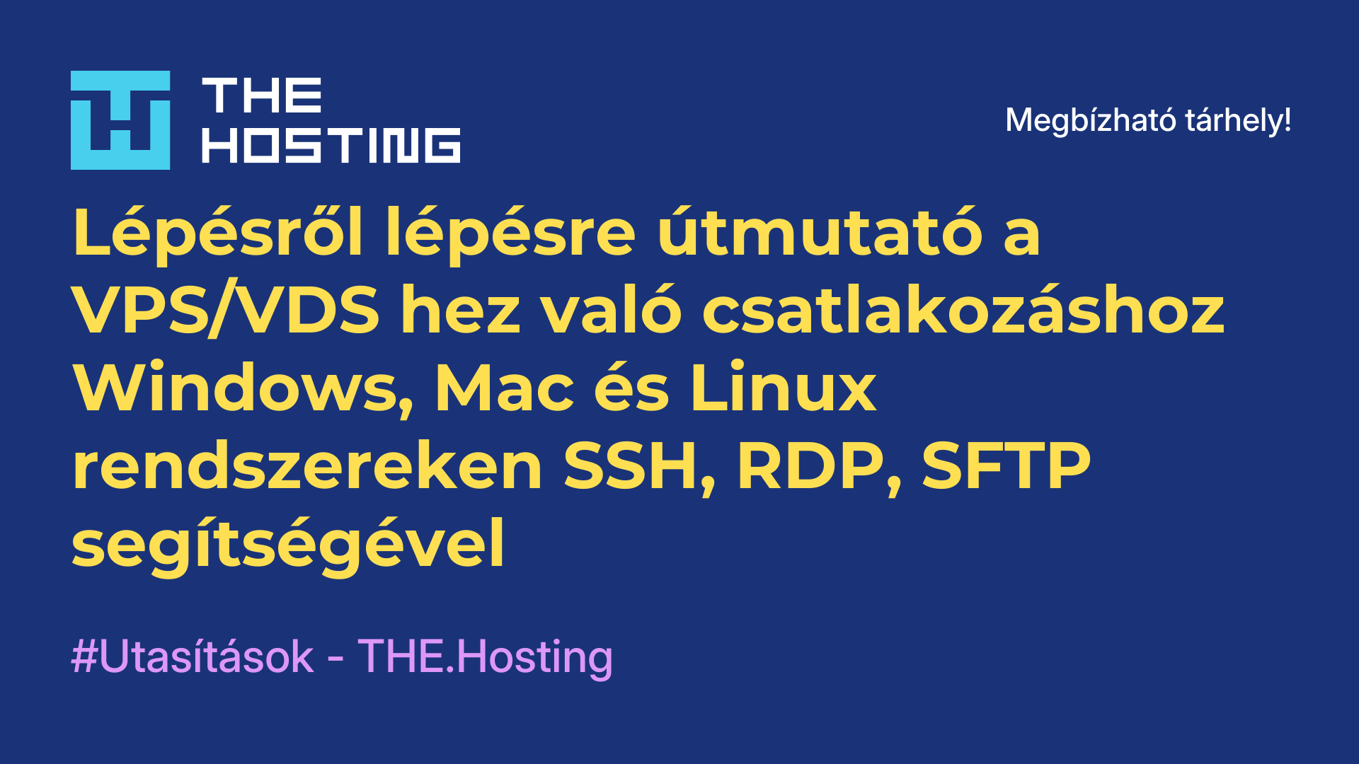 Lépésről lépésre útmutató a VPS/VDS-hez való csatlakozáshoz Windows, Mac és Linux rendszereken SSH, RDP, SFTP segítségével