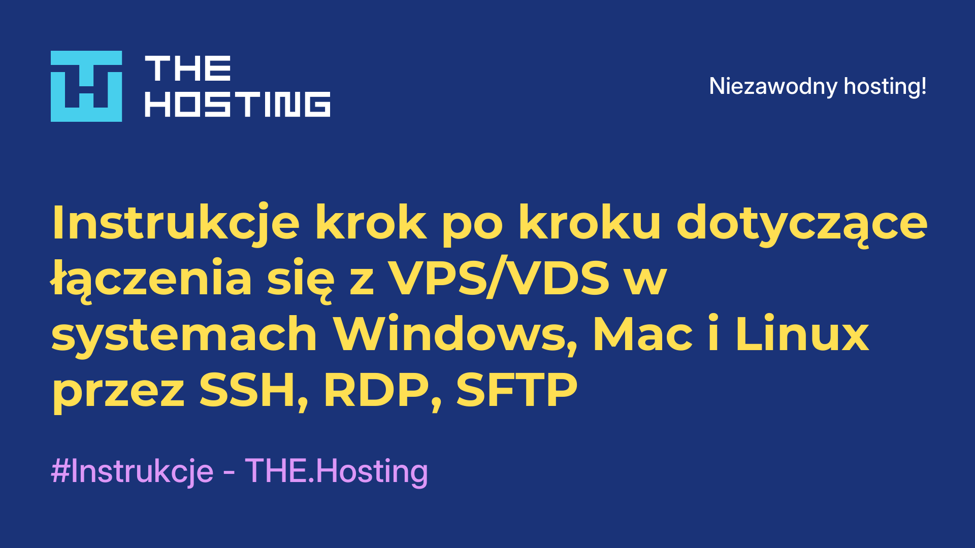 Instrukcje krok po kroku dotyczące łączenia się z VPS/VDS w systemach Windows, Mac i Linux przez SSH, RDP, SFTP