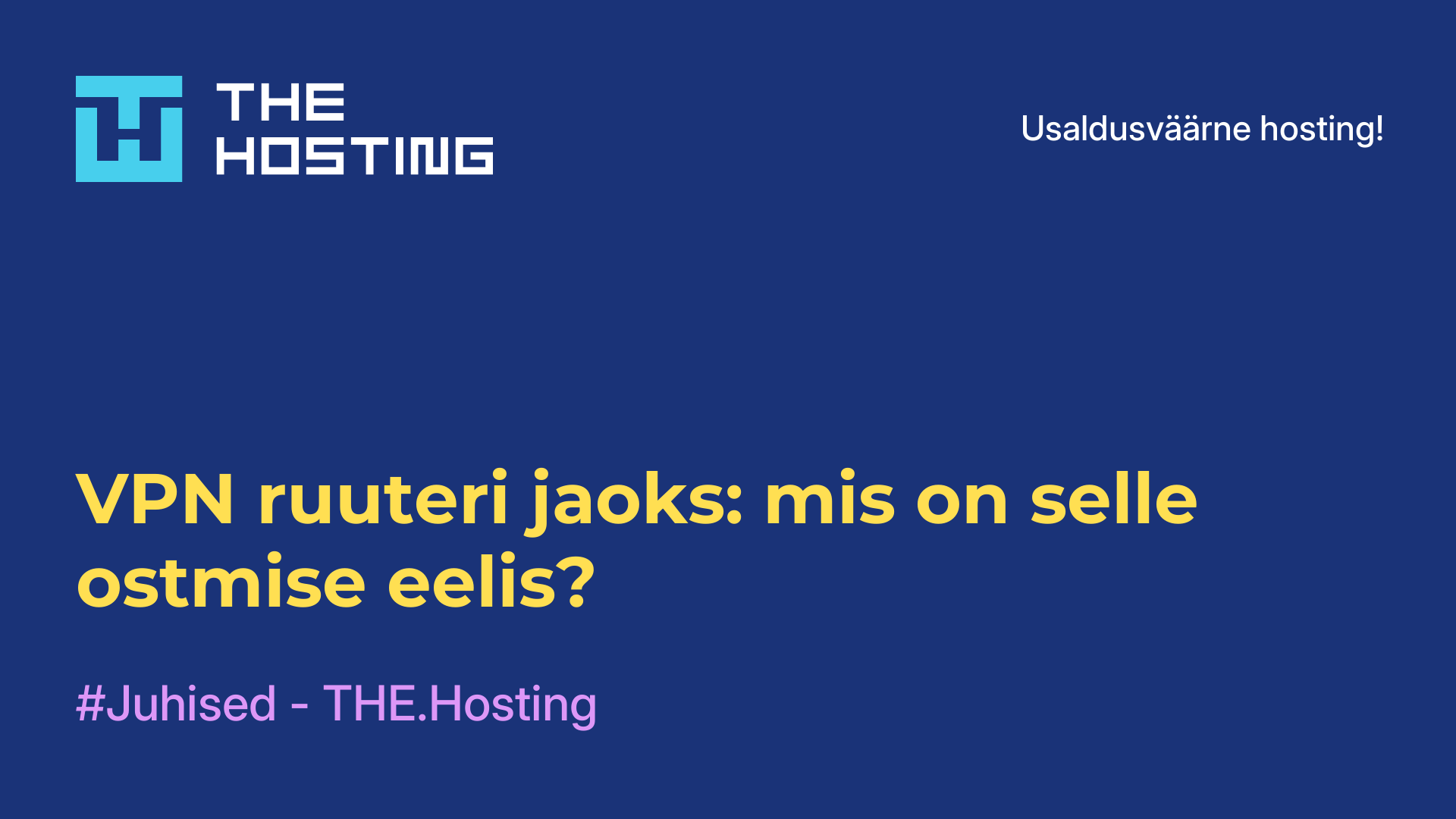 VPN ruuteri jaoks: mis on selle ostmise eelis?