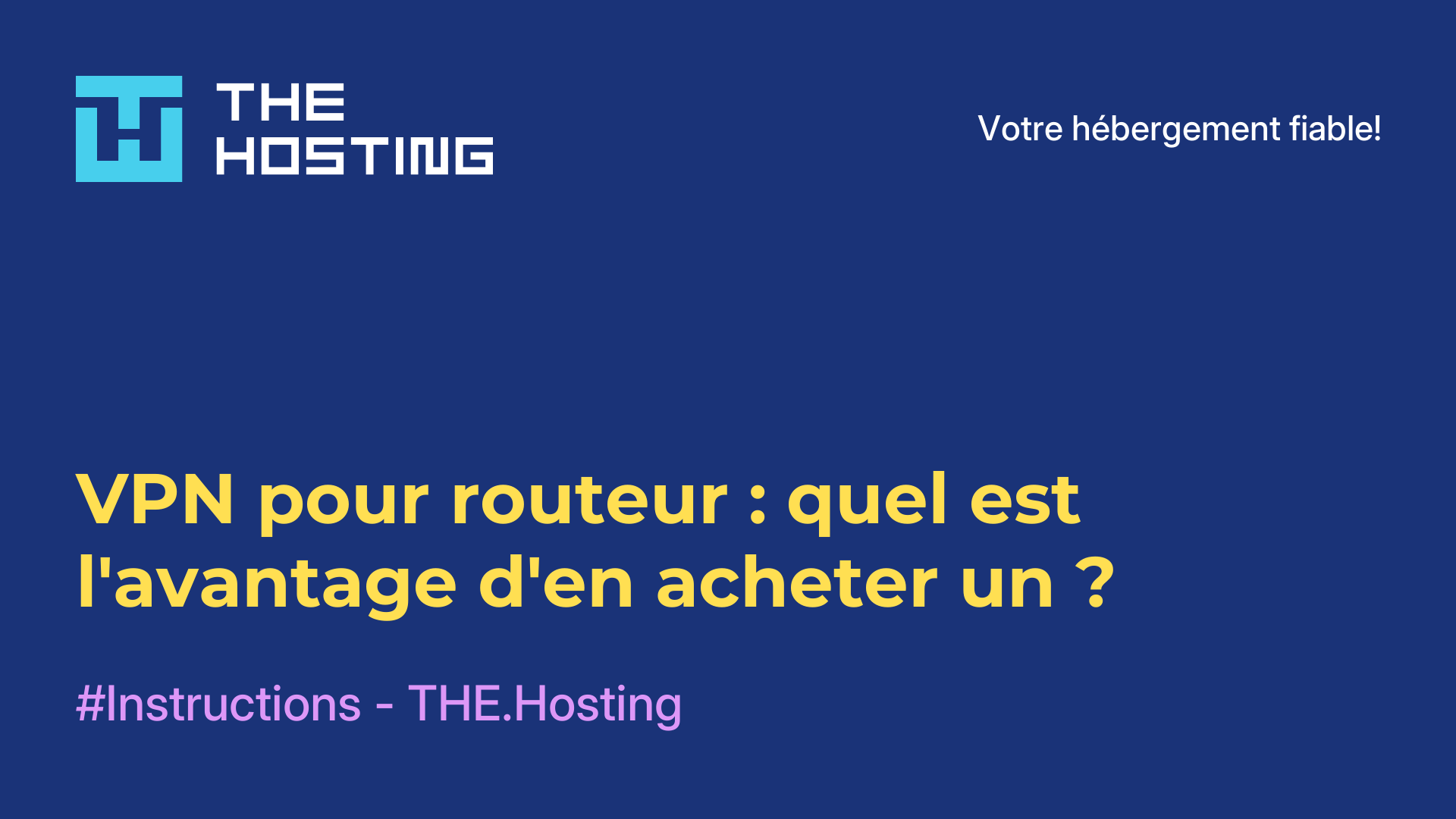 VPN pour routeur : quel est l'avantage d'en acheter un ?