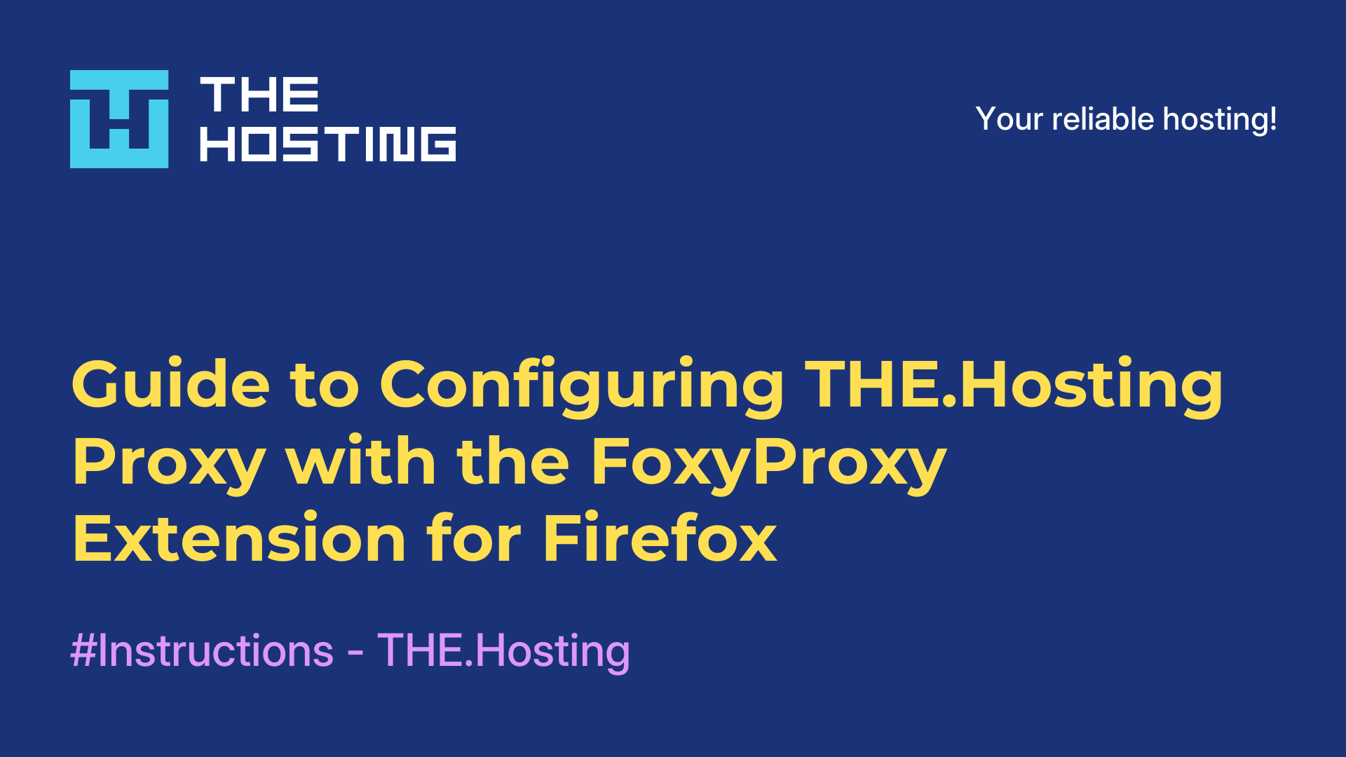 Guide to Configuring THE.Hosting Proxy with the FoxyProxy Extension for Firefox
