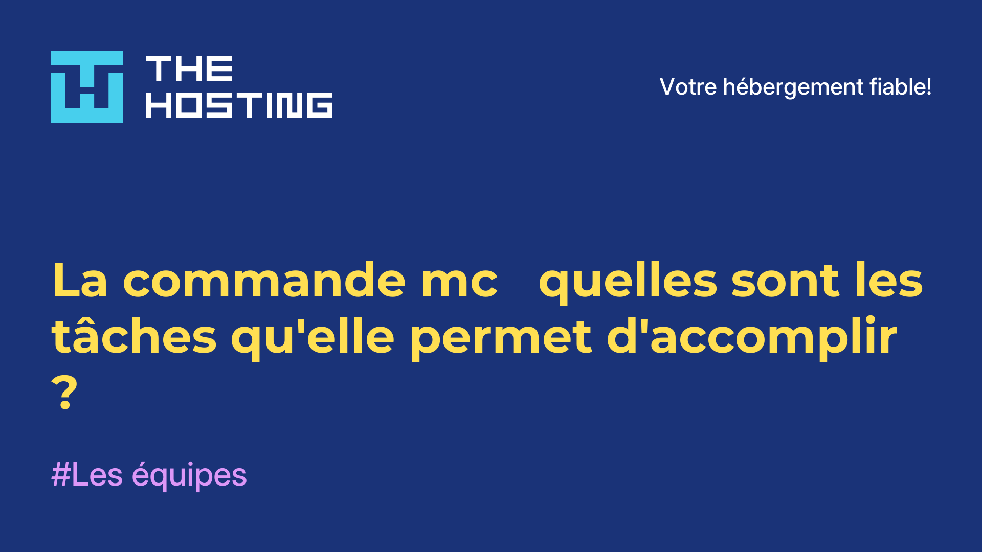 La commande mc - quelles sont les tâches qu'elle permet d'accomplir ?