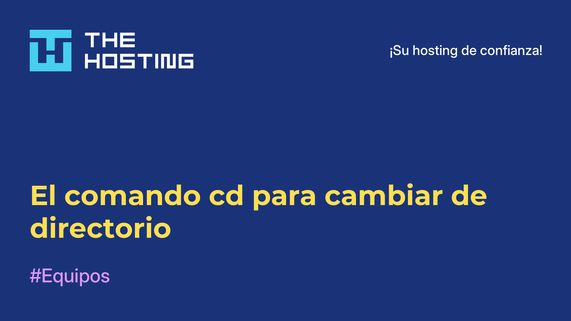El comando cd para cambiar de directorio