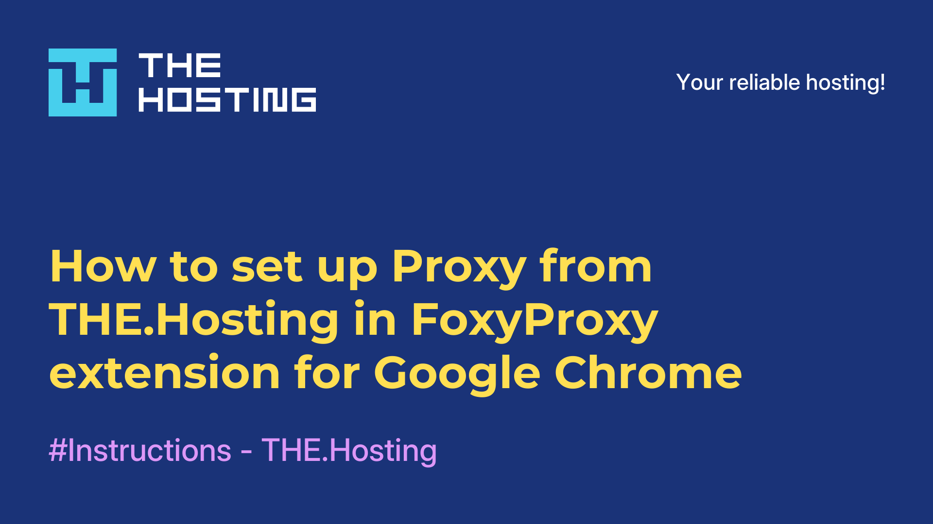 How to set up Proxy from THE.Hosting in FoxyProxy extension for Google Chrome