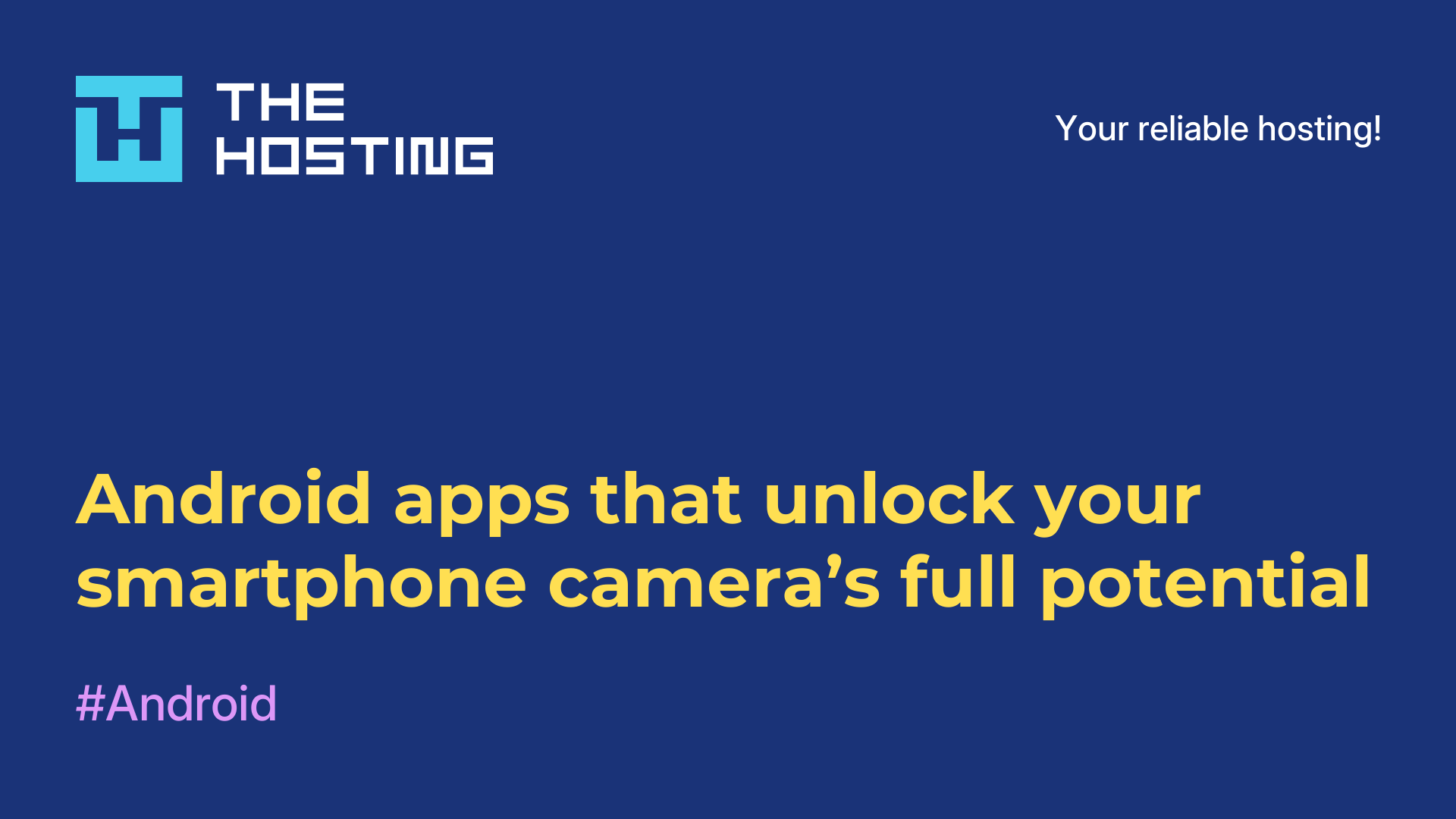 Android apps that unlock your smartphone camera’s full potential