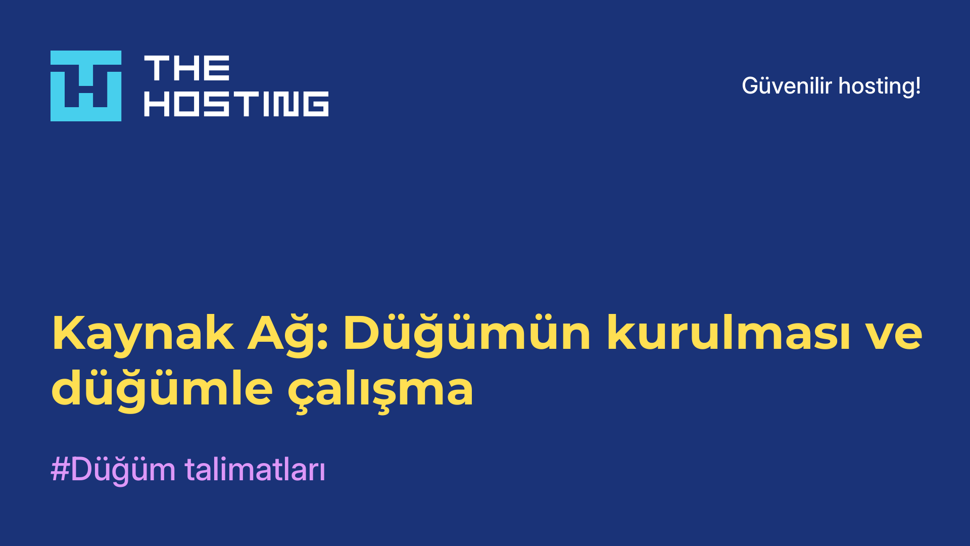 Kaynak Ağ: Düğümün kurulması ve düğümle çalışma