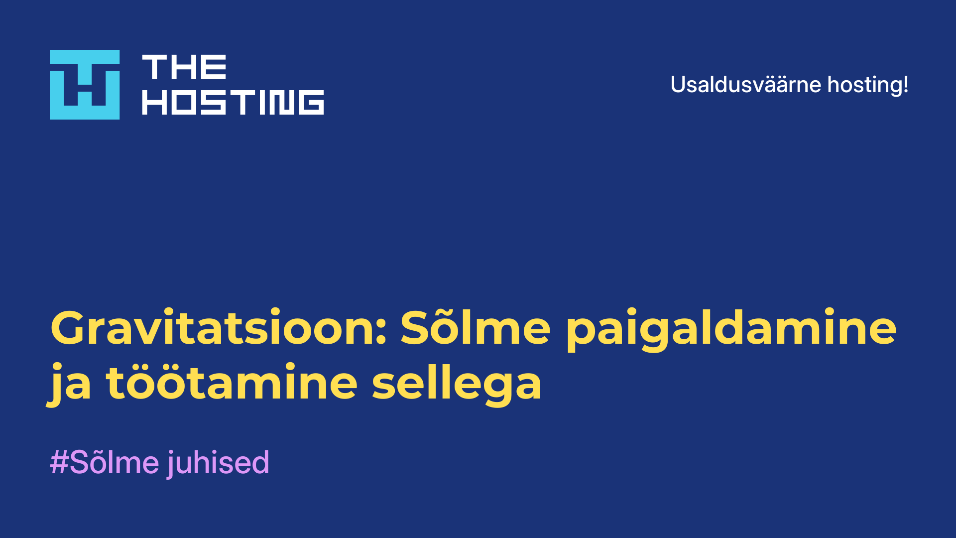 Gravitatsioon: Sõlme paigaldamine ja töötamine sellega