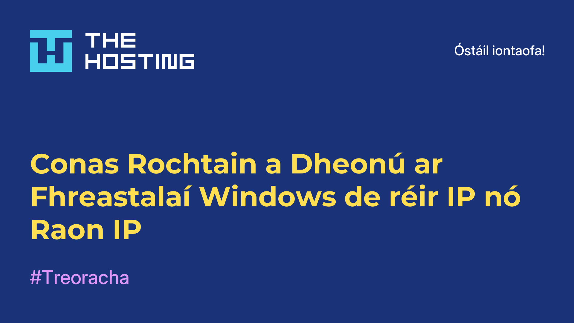 Conas Rochtain a Dheonú ar Fhreastalaí Windows de réir IP nó Raon IP