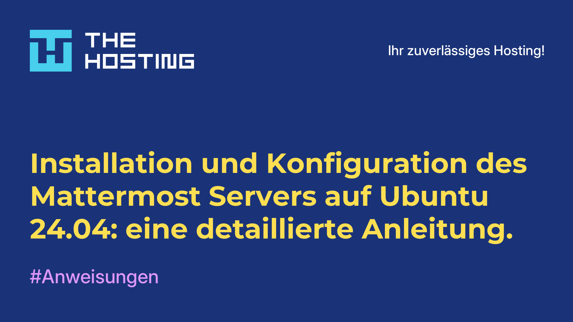 Installation und Konfiguration des Mattermost-Servers auf Ubuntu 24.04: eine detaillierte Anleitung.