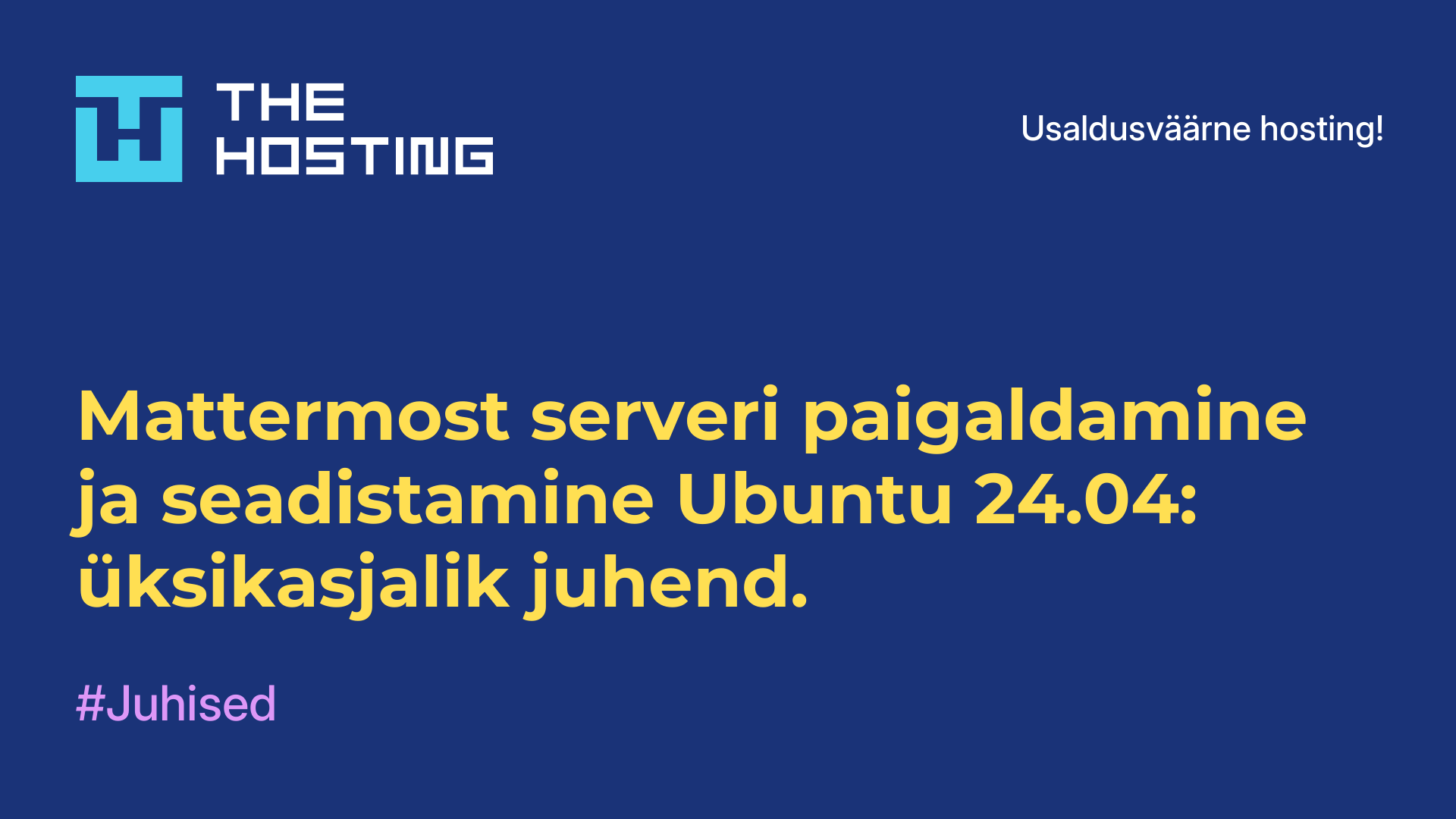 Mattermost serveri paigaldamine ja seadistamine Ubuntu 24.04: üksikasjalik juhend.
