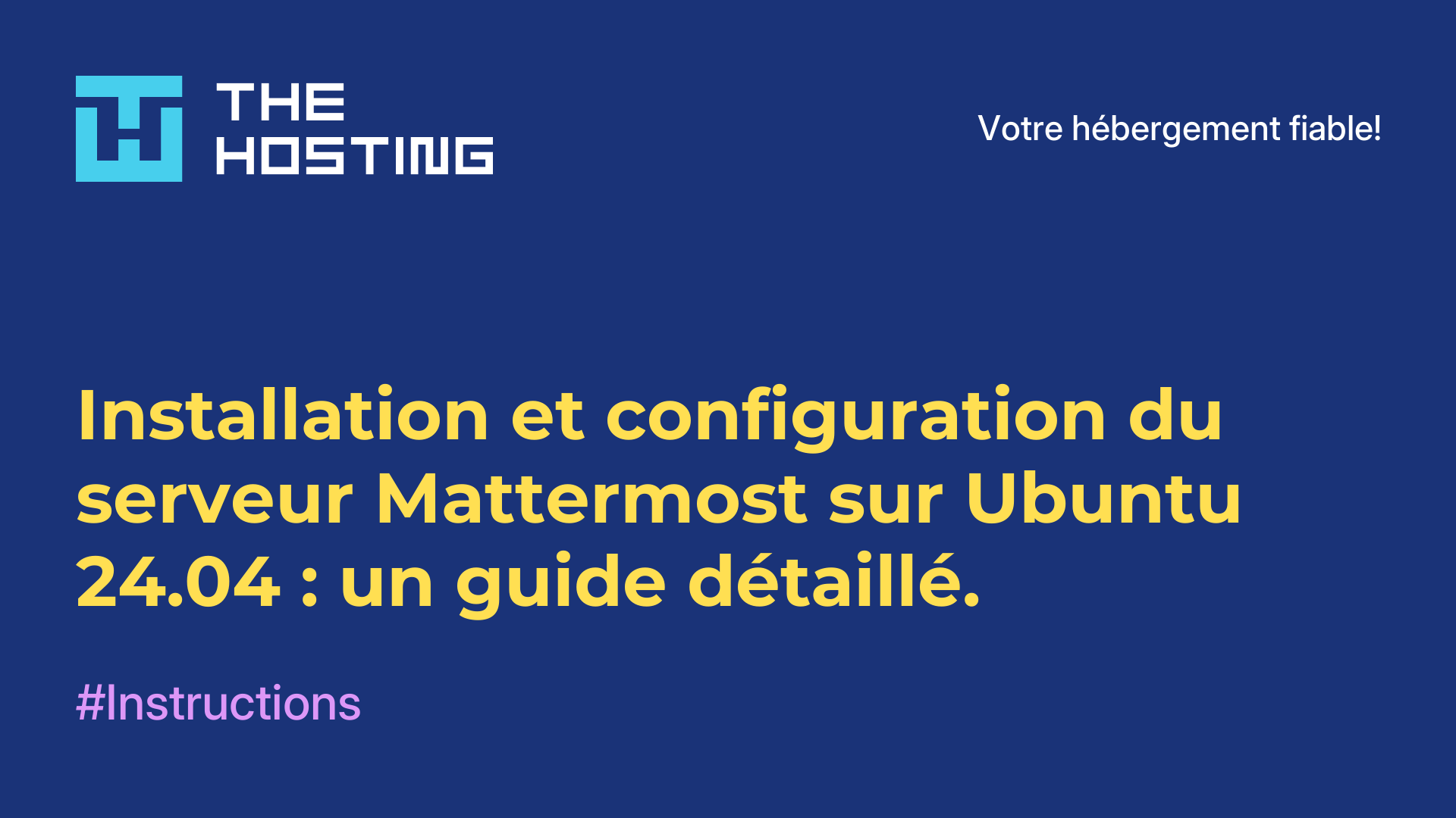 Installation et configuration du serveur Mattermost sur Ubuntu 24.04 : un guide détaillé.