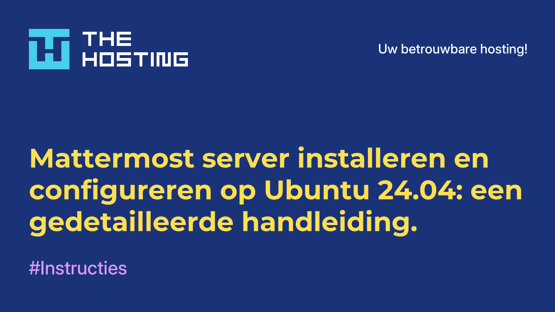 Mattermost server installeren en configureren op Ubuntu 24.04: een gedetailleerde handleiding.