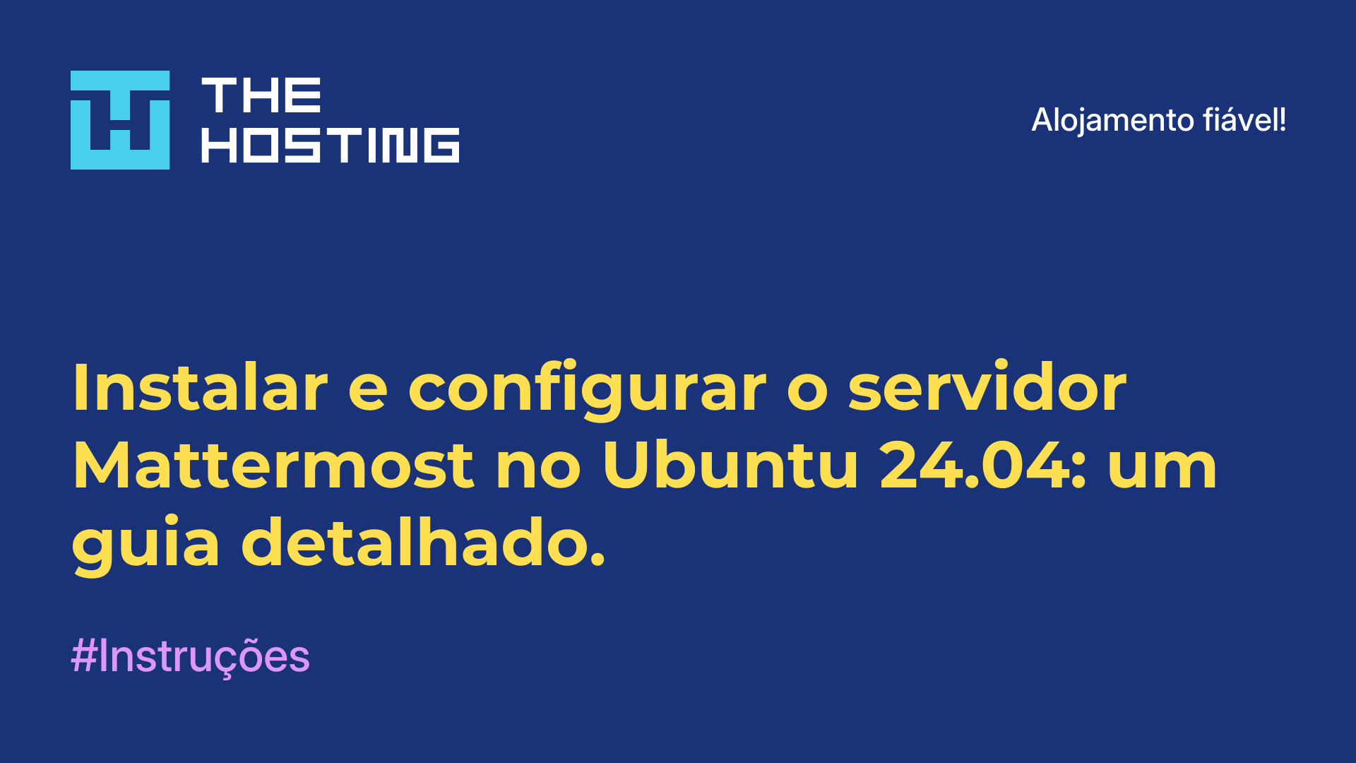 Instalar e configurar o servidor Mattermost no Ubuntu 24.04: um guia detalhado.