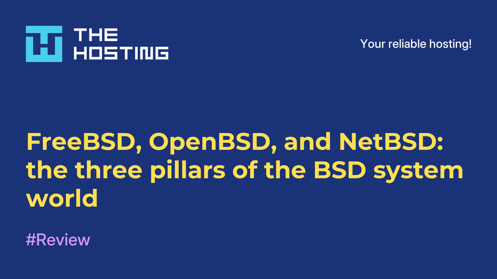 FreeBSD, OpenBSD, and NetBSD: the three pillars of the BSD system world