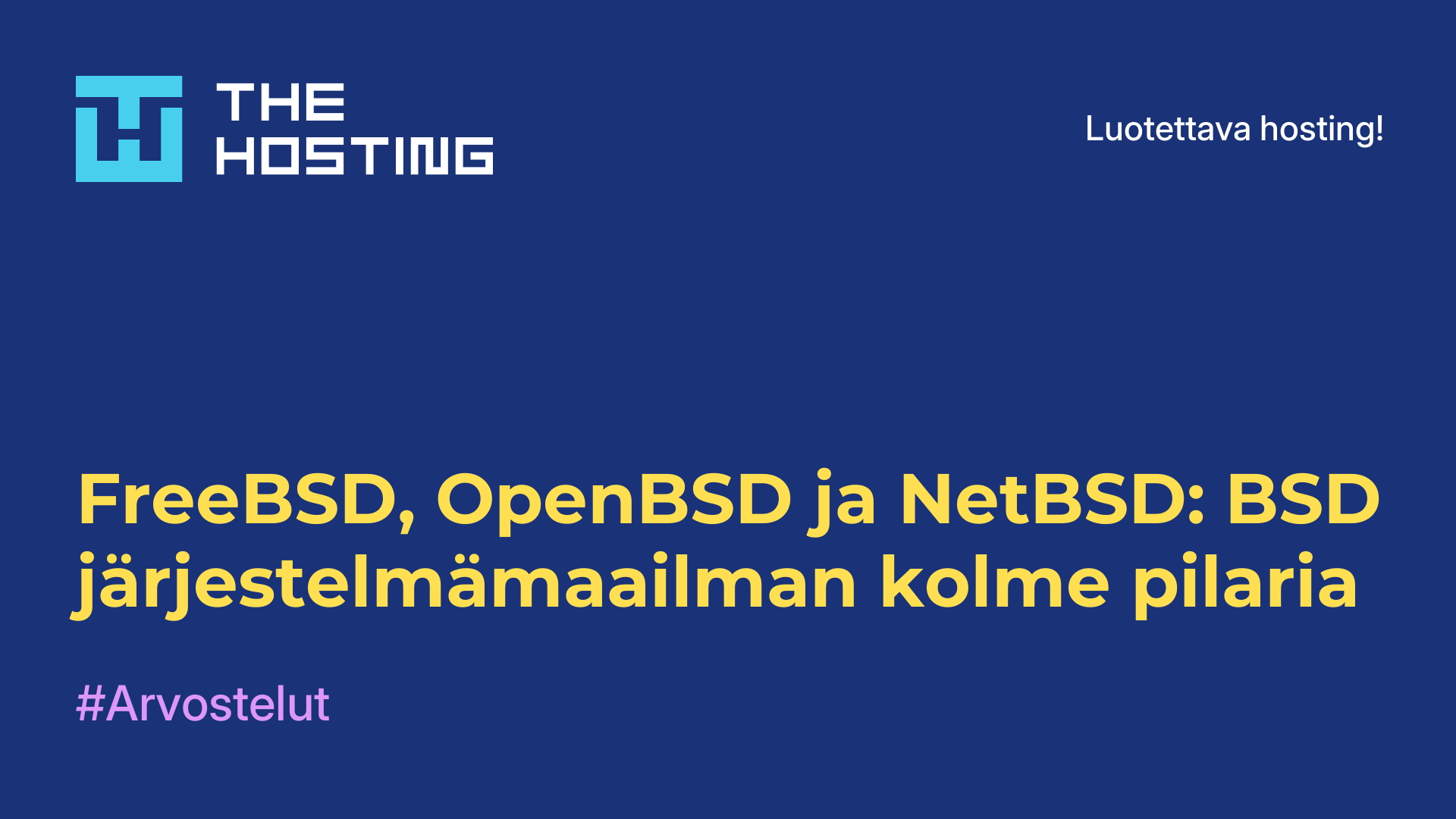 FreeBSD, OpenBSD ja NetBSD: BSD-järjestelmämaailman kolme pilaria