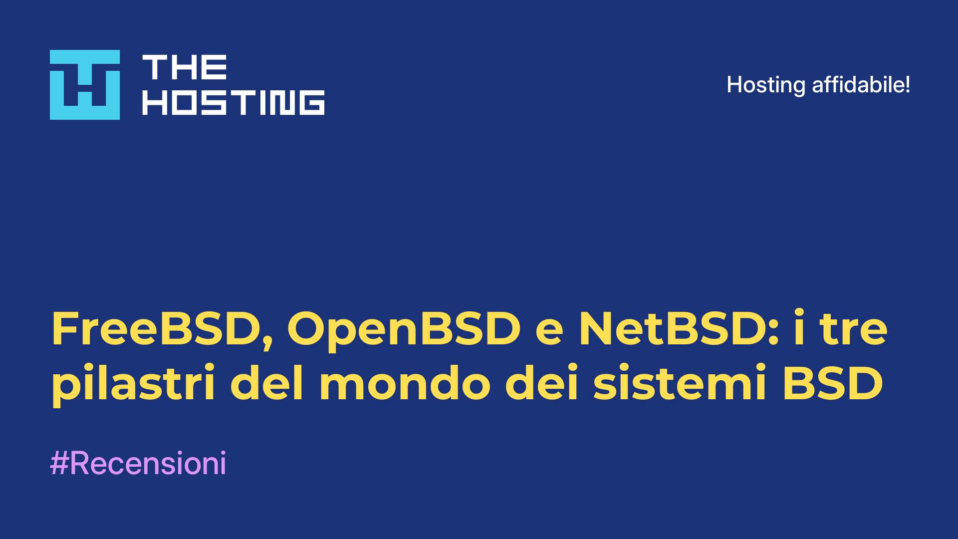 FreeBSD, OpenBSD e NetBSD: i tre pilastri del mondo dei sistemi BSD