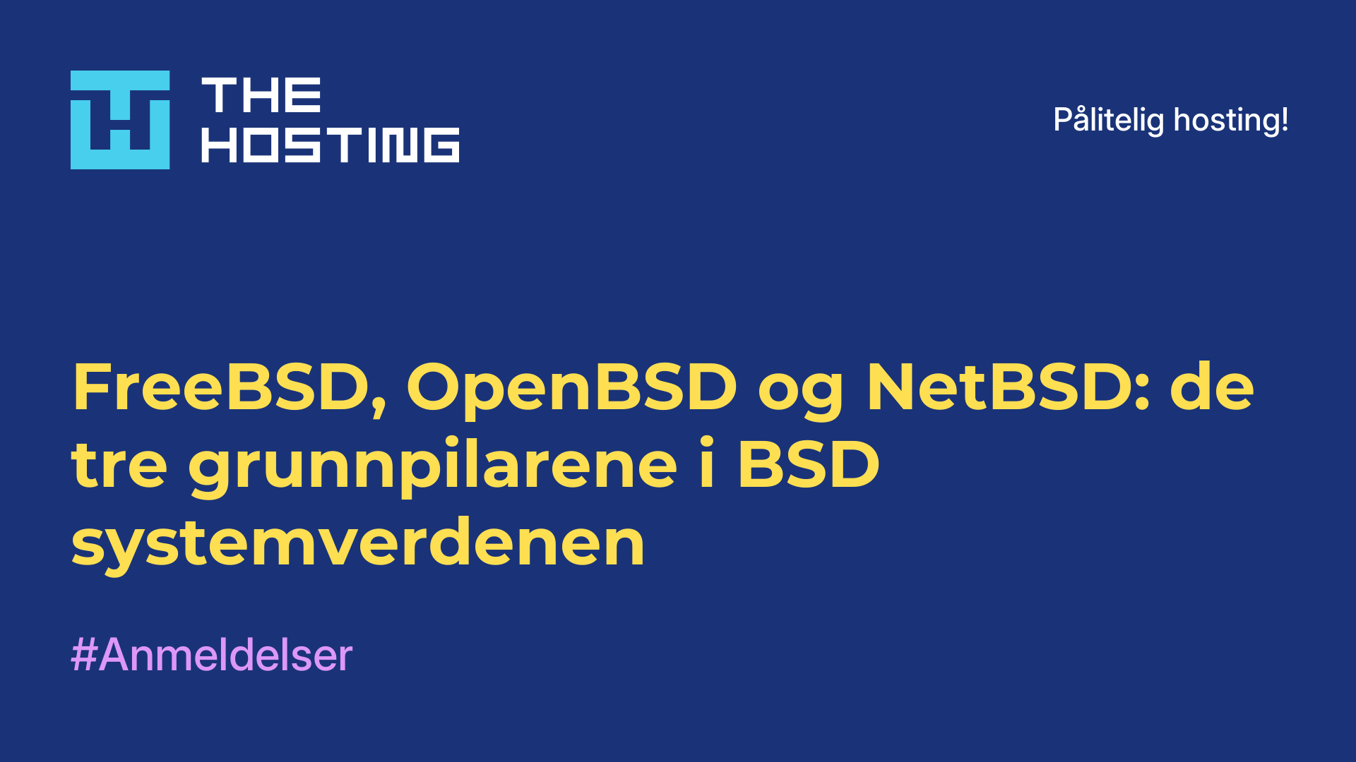 FreeBSD, OpenBSD og NetBSD: de tre grunnpilarene i BSD-systemverdenen