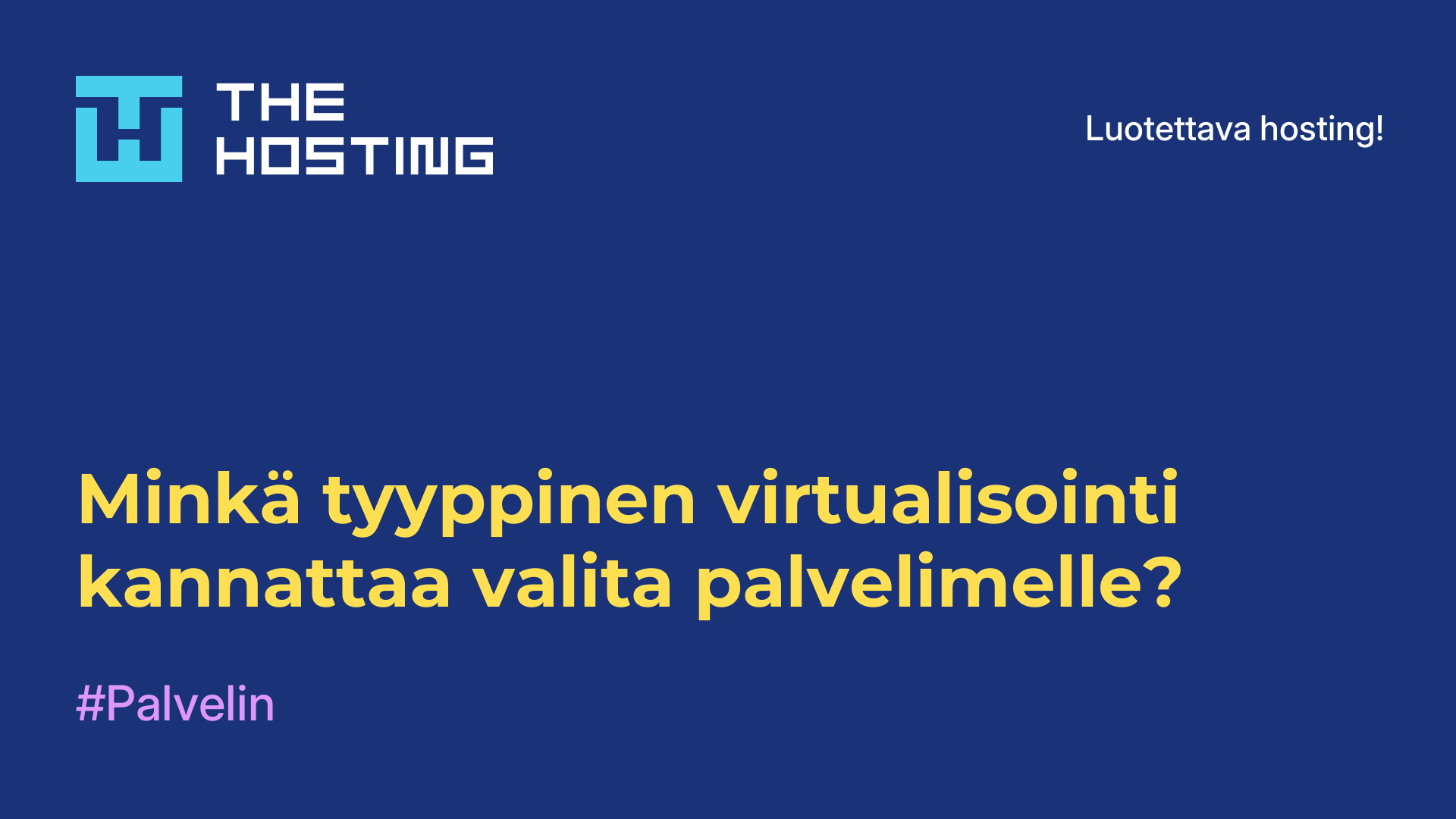 Minkä tyyppinen virtualisointi kannattaa valita palvelimelle?