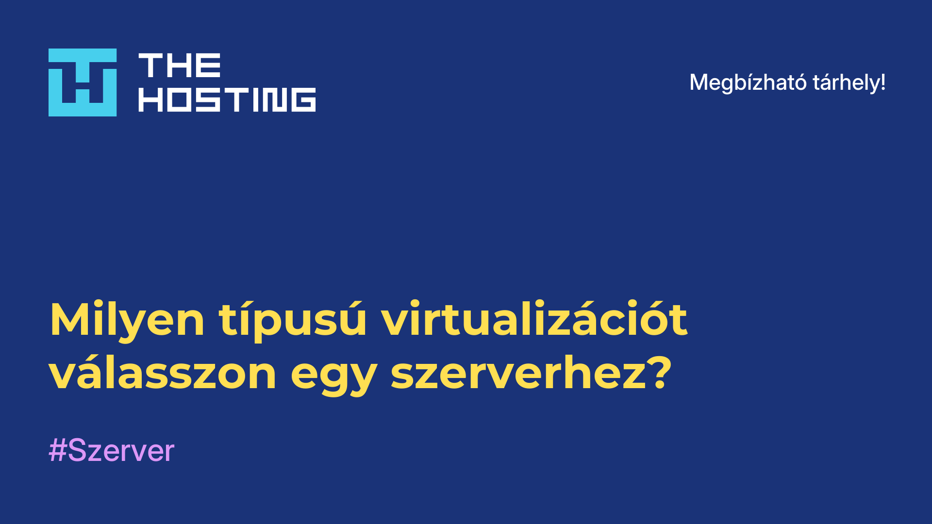 Milyen típusú virtualizációt válasszon egy szerverhez?