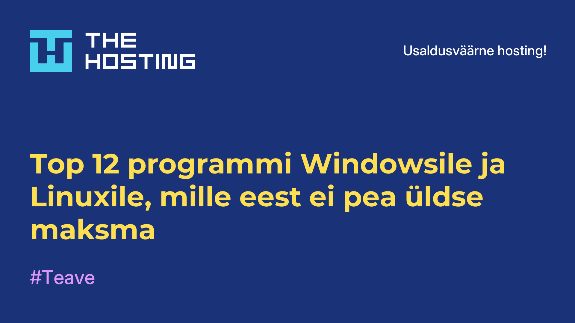 Top 12 programmi Windowsile ja Linuxile, mille eest ei pea üldse maksma