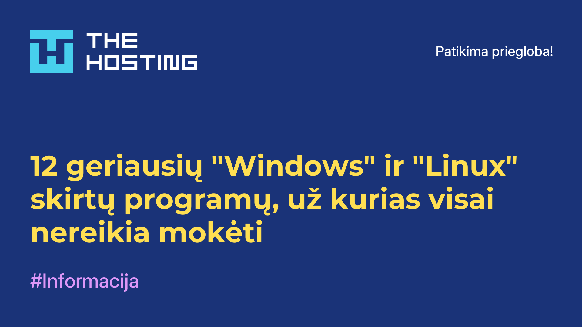 12 geriausių "Windows" ir "Linux" skirtų programų, už kurias visai nereikia mokėti
