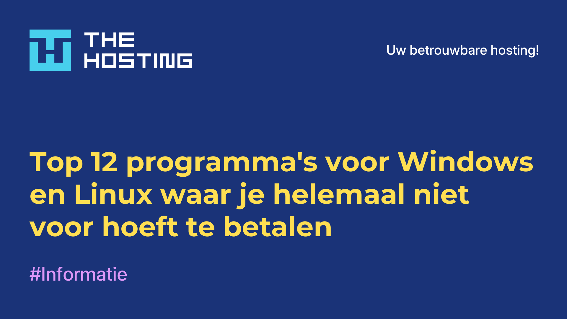 Top 12 programma's voor Windows en Linux waar je helemaal niet voor hoeft te betalen