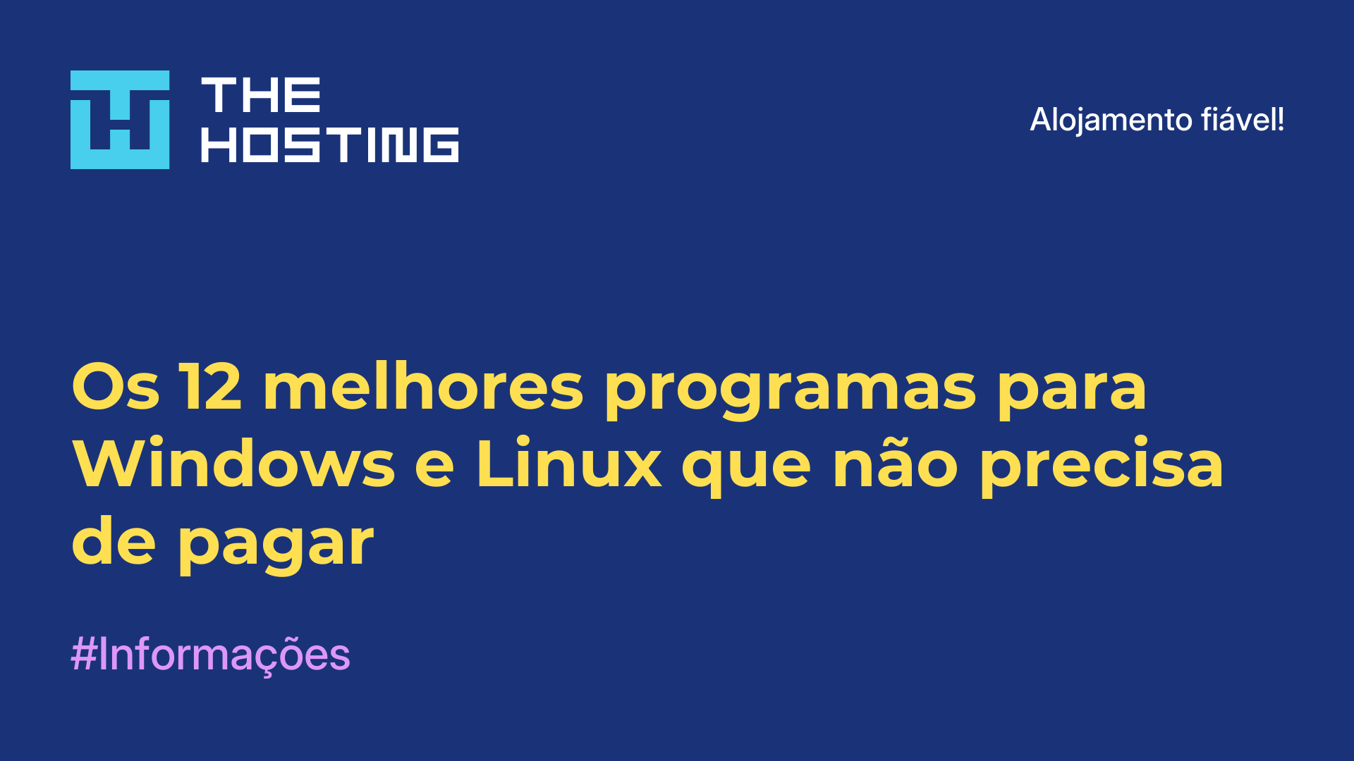 Os 12 melhores programas para Windows e Linux que não precisa de pagar